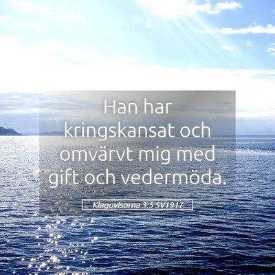 Picture 05 - Klagovisorna 3:5 SV1917 - Han har kringskansat och omvärvt mig med gift - Bible Verse Picture