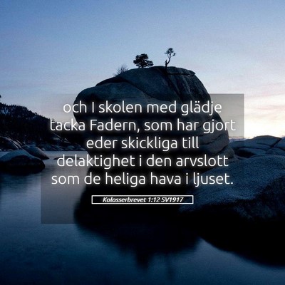 Picture 05 - Kolosserbrevet 1:12 SV1917 - och I skolen med glädje tacka Fadern, som har - Bible Verse Picture