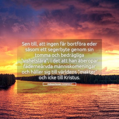 Picture 05 - Kolosserbrevet 2:8 SV1917 - Sen till, att ingen får bortföra eder såsom - Bible Verse Picture