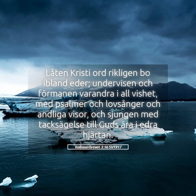 Picture 05 - Kolosserbrevet 3:16 SV1917 - Låten Kristi ord rikligen bo ibland eder; - Bible Verse Picture