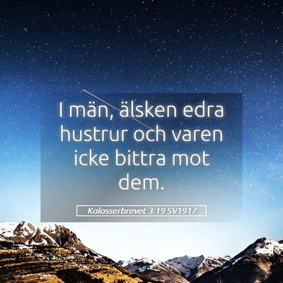 Picture 05 - Kolosserbrevet 3:19 SV1917 - I män, älsken edra hustrur och varen icke - Bible Verse Picture