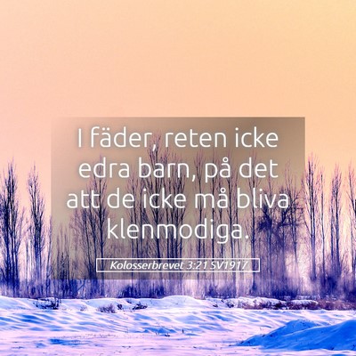 Picture 05 - Kolosserbrevet 3:21 SV1917 - I fäder, reten icke edra barn, på det att de - Bible Verse Picture