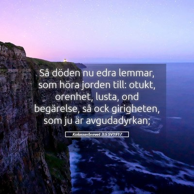 Picture 05 - Kolosserbrevet 3:5 SV1917 - Så döden nu edra lemmar, som höra jorden till: - Bible Verse Picture