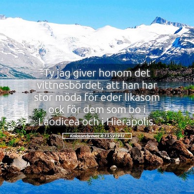 Picture 05 - Kolosserbrevet 4:13 SV1917 - Ty jag giver honom det vittnesbördet, att han - Bible Verse Picture