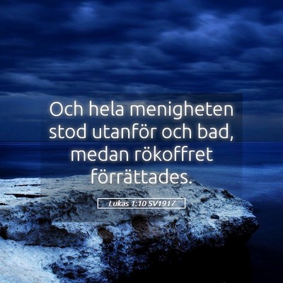 Picture 05 - Lukas 1:10 SV1917 - Och hela menigheten stod utanför och bad, medan - Bible Verse Picture