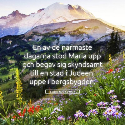 Picture 05 - Lukas 1:39 SV1917 - En av de närmaste dagarna stod Maria upp och - Bible Verse Picture