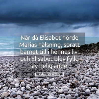 Picture 05 - Lukas 1:41 SV1917 - När då Elisabet hörde Marias hälsning, spratt - Bible Verse Picture