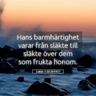 Picture 05 - Lukas 1:50 SV1917 - Hans barmhärtighet varar från släkte till - Bible Verse Picture