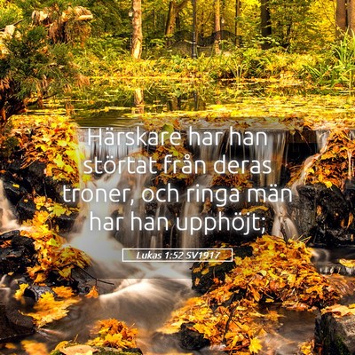 Picture 05 - Lukas 1:52 SV1917 - Härskare har han störtat från deras troner, - Bible Verse Picture