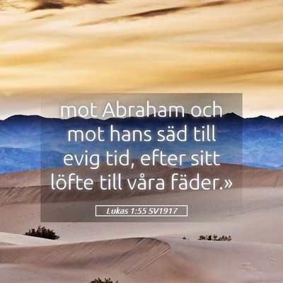 Picture 05 - Lukas 1:55 SV1917 - mot Abraham och mot hans säd till evig tid, - Bible Verse Picture