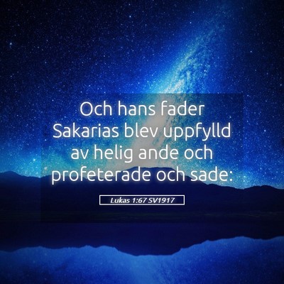 Picture 05 - Lukas 1:67 SV1917 - Och hans fader Sakarias blev uppfylld av helig - Bible Verse Picture