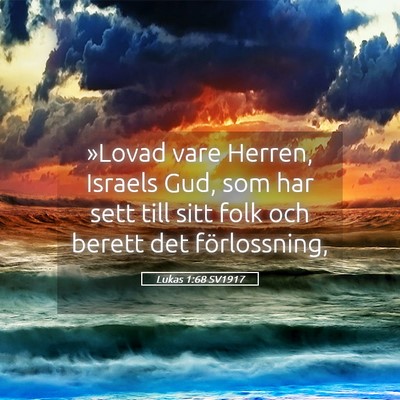 Picture 05 - Lukas 1:68 SV1917 - »Lovad vare Herren, Israels Gud, som har sett - Bible Verse Picture