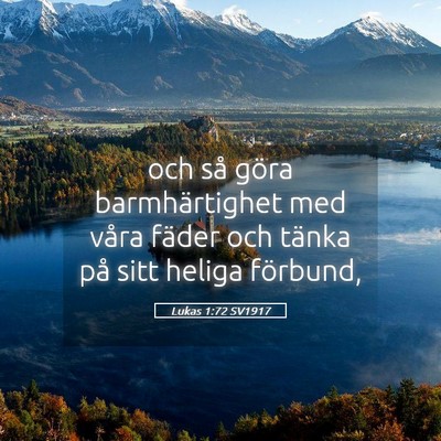 Picture 05 - Lukas 1:72 SV1917 - och så göra barmhärtighet med våra fäder och - Bible Verse Picture