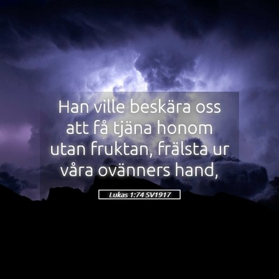 Picture 05 - Lukas 1:74 SV1917 - Han ville beskära oss att få tjäna honom utan - Bible Verse Picture