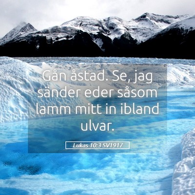 Picture 05 - Lukas 10:3 SV1917 - Gån åstad. Se, jag sänder eder såsom lamm - Bible Verse Picture