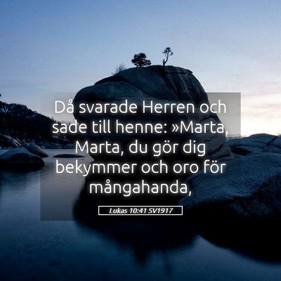 Picture 05 - Lukas 10:41 SV1917 - Då svarade Herren och sade till henne: »Marta, - Bible Verse Picture