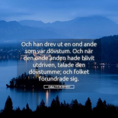 Picture 05 - Lukas 11:14 SV1917 - Och han drev ut en ond ande som var dövstum. Och - Bible Verse Picture
