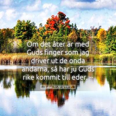 Picture 05 - Lukas 11:20 SV1917 - Om det åter är med Guds finger som jag driver - Bible Verse Picture