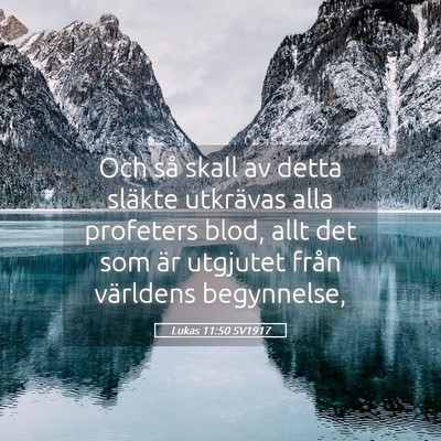 Picture 05 - Lukas 11:50 SV1917 - Och så skall av detta släkte utkrävas alla - Bible Verse Picture
