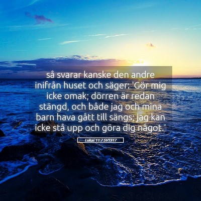 Picture 05 - Lukas 11:7 SV1917 - så svarar kanske den andre inifrån huset och - Bible Verse Picture