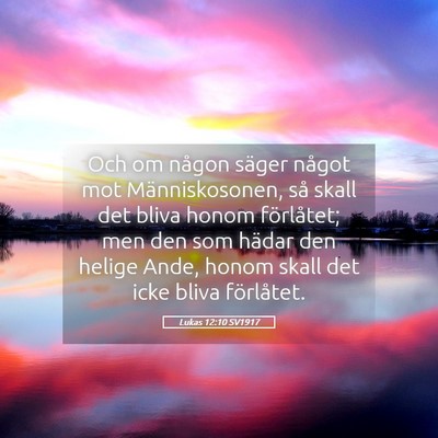 Picture 05 - Lukas 12:10 SV1917 - Och om någon säger något mot Människosonen, - Bible Verse Picture