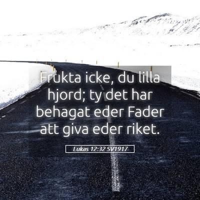 Picture 05 - Lukas 12:32 SV1917 - Frukta icke, du lilla hjord; ty det har behagat - Bible Verse Picture