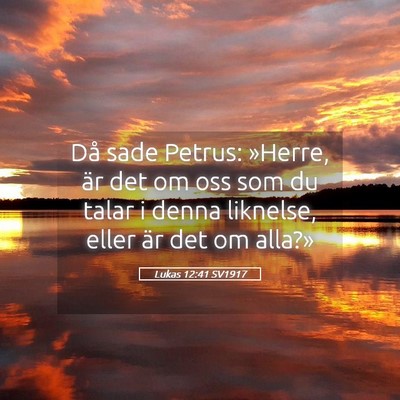 Picture 05 - Lukas 12:41 SV1917 - Då sade Petrus: »Herre, är det om oss som du - Bible Verse Picture