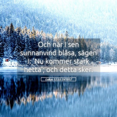 Picture 05 - Lukas 12:55 SV1917 - Och när I sen sunnanvind blåsa, sägen I: 'Nu - Bible Verse Picture