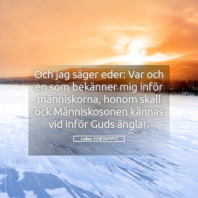 Picture 05 - Lukas 12:8 SV1917 - Och jag säger eder: Var och en som bekänner mig - Bible Verse Picture