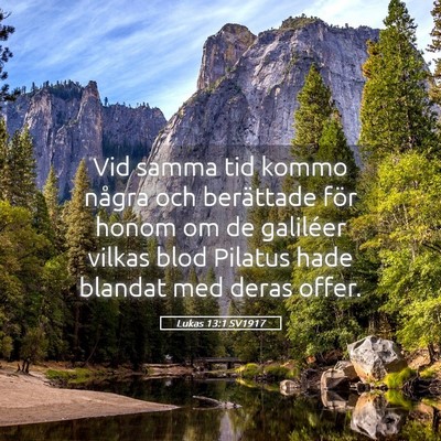 Picture 05 - Lukas 13:1 SV1917 - Vid samma tid kommo några och berättade för - Bible Verse Picture