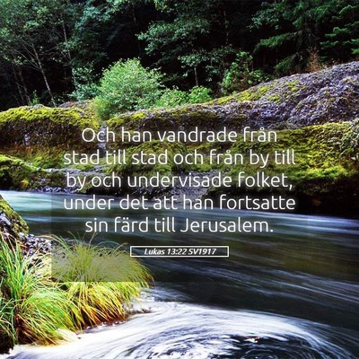 Picture 05 - Lukas 13:22 SV1917 - Och han vandrade från stad till stad och från - Bible Verse Picture