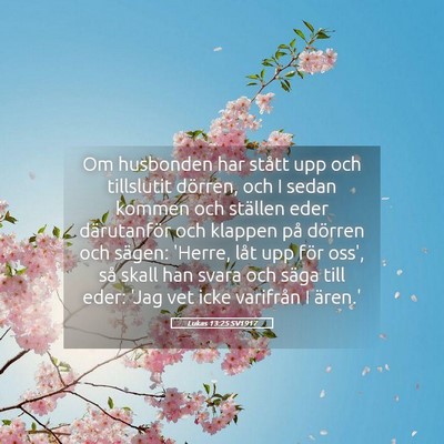 Picture 05 - Lukas 13:25 SV1917 - Om husbonden har stått upp och tillslutit - Bible Verse Picture