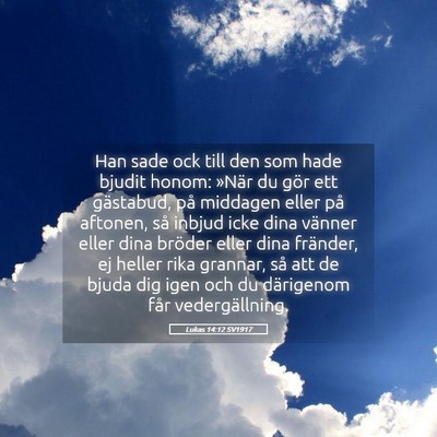 Picture 05 - Lukas 14:12 SV1917 - Han sade ock till den som hade bjudit honom: - Bible Verse Picture