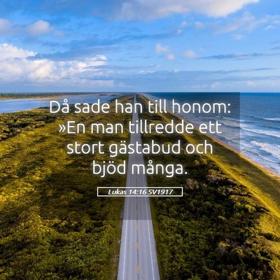 Picture 05 - Lukas 14:16 SV1917 - Då sade han till honom: »En man tillredde ett - Bible Verse Picture