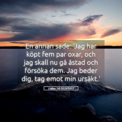 Picture 05 - Lukas 14:19 SV1917 - En annan sade: 'Jag har köpt fem par oxar, och - Bible Verse Picture