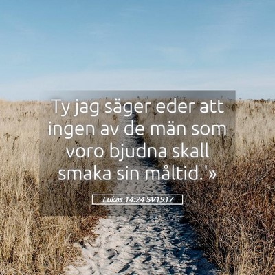 Picture 05 - Lukas 14:24 SV1917 - Ty jag säger eder att ingen av de män som voro - Bible Verse Picture