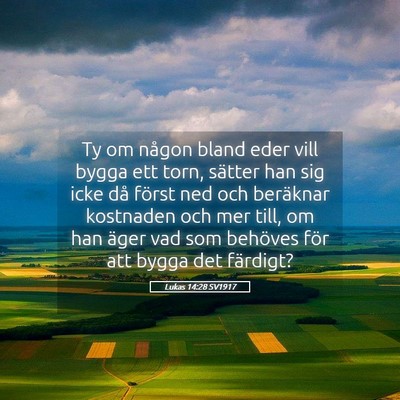 Picture 05 - Lukas 14:28 SV1917 - Ty om någon bland eder vill bygga ett torn, - Bible Verse Picture