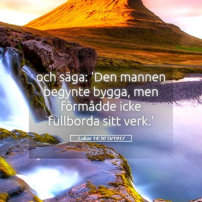 Picture 05 - Lukas 14:30 SV1917 - och säga: 'Den mannen begynte bygga, men - Bible Verse Picture