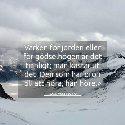 Picture 05 - Lukas 14:35 SV1917 - Varken för jorden eller för gödselhögen är - Bible Verse Picture