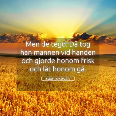 Picture 05 - Lukas 14:4 SV1917 - Men de tego. Då tog han mannen vid handen och - Bible Verse Picture