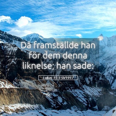 Picture 05 - Lukas 15:3 SV1917 - Då framställde han för dem denna liknelse; han - Bible Verse Picture