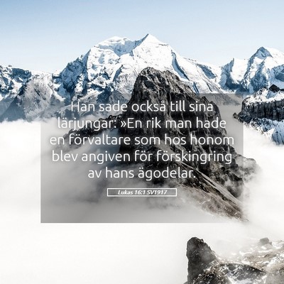 Picture 05 - Lukas 16:1 SV1917 - Han sade också till sina lärjungar: »En rik - Bible Verse Picture