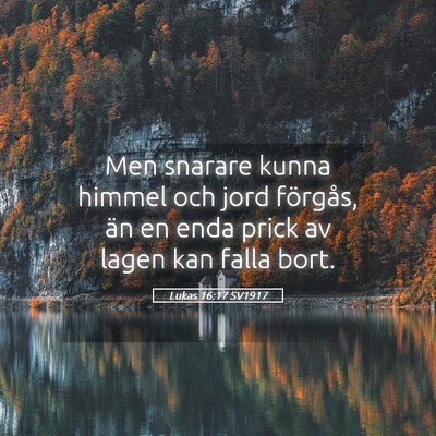 Picture 05 - Lukas 16:17 SV1917 - Men snarare kunna himmel och jord förgås, än - Bible Verse Picture