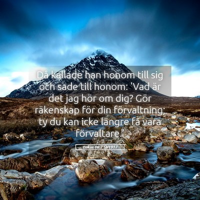 Picture 05 - Lukas 16:2 SV1917 - Då kallade han honom till sig och sade till - Bible Verse Picture
