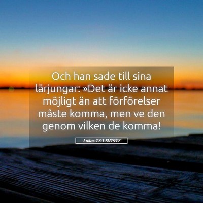 Picture 05 - Lukas 17:1 SV1917 - Och han sade till sina lärjungar: »Det är icke - Bible Verse Picture