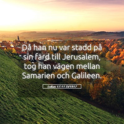Picture 05 - Lukas 17:11 SV1917 - Då han nu var stadd på sin färd till - Bible Verse Picture
