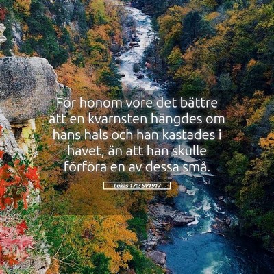 Picture 05 - Lukas 17:2 SV1917 - För honom vore det bättre att en kvarnsten - Bible Verse Picture