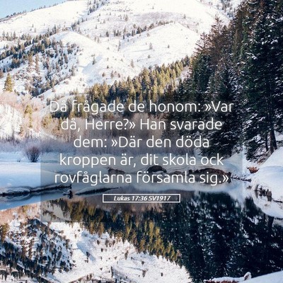 Picture 05 - Lukas 17:36 SV1917 - Då frågade de honom: »Var då, Herre?» Han - Bible Verse Picture
