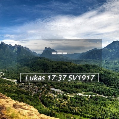 Picture 05 - Lukas 17:37 SV1917 -  - Bible Verse Picture