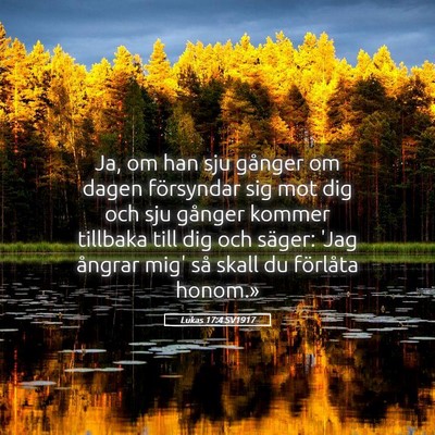 Picture 05 - Lukas 17:4 SV1917 - Ja, om han sju gånger om dagen försyndar sig - Bible Verse Picture